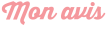 Mon avis
