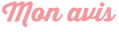 Mon avis